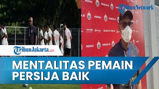 Mentalitas Seluruh Pemain Persija Jakarta Baik, Siap Libas Persita Tangerang