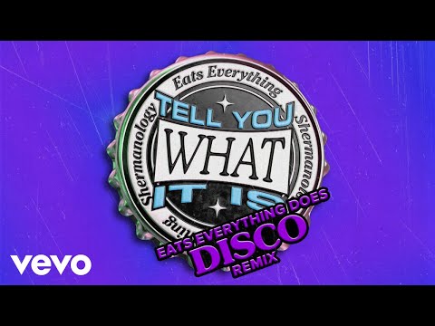 Eats Everything, Shermanology - Tell You What It Is (Eats Everything Does Disco)