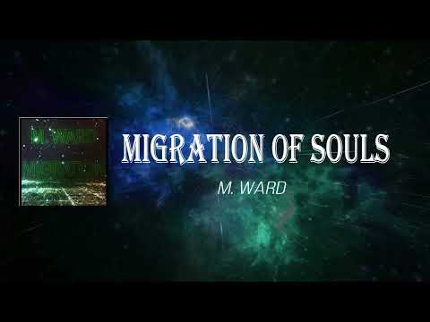 M  Ward - Migration of Souls (Lyrics)