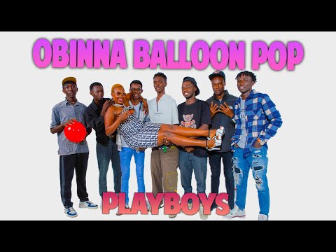 EP 15: PLAYBOYS | Pop The Balloon Or Find Love | Oga Obinna 