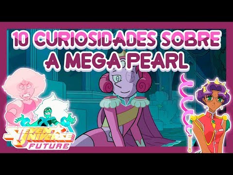 10 Curiosidades Sobre Mega Pearl - Steven Universe
