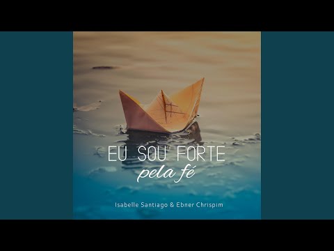 Eu sou forte pela fé (feat. Ebner Chrispim)