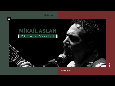 Mikaîl Aslan - Dilbera Dersimi I Kilıte Kou © 2003 Kalan Müzik