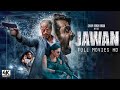 Jawan Full Movie 2023 Hindi Dubbed Full Movie Shahrukh Khan Nayantara 4K Hd
