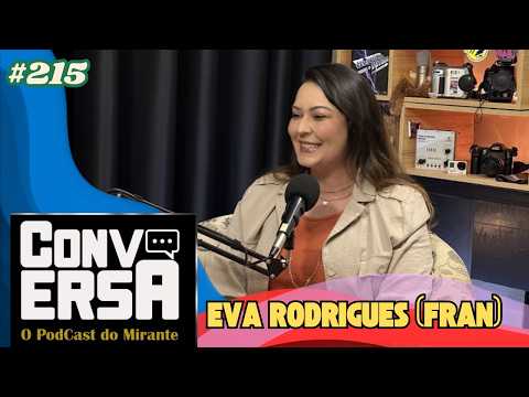 CONVERSA - EVA RODRIGUES (FRAN) #215