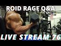 THE ROID RAGE LIVE Q&A 76 | LONGEST TREN CYCLE | HOW FAT IS TOO FAT IN BULK | FAVORITE GH?