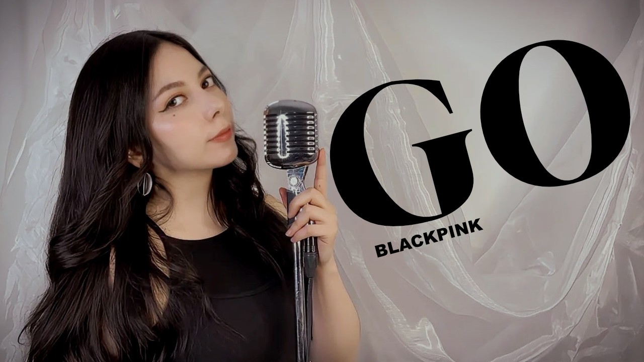 GO – BLACKPINK | Cover en Español por Mishi Chwan ❤️