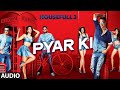 Pyar Ki Full Song (Audio) | HOUSEFULL 3 | Shaarib & Toshi | T-Series