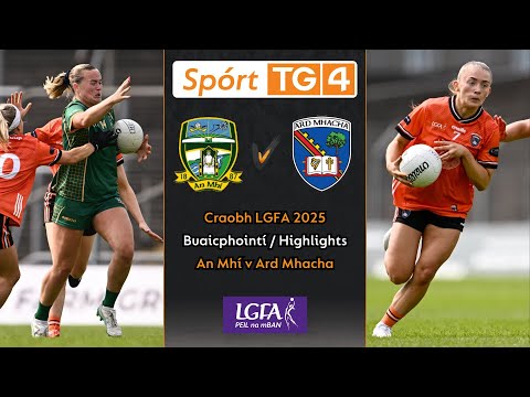 An Mhí-3-8 Ard Mhacha-2-11 | Buaicphointí/Highlights | Craobh TG4 Peil na mBan 2025