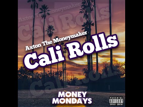 Axton The Moneymaker - CALI ROLLS