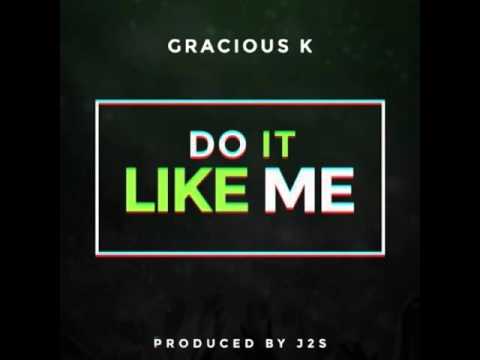 Gracious K - Do It Like Me | Link Up TV Trax