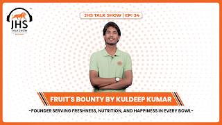 Kuldeep’s Fruit's Bounty - From Startup to Success Journey | JHS Talk Show🎙️ | JHS Media | EP: 34 MQDEFAULT Thumbnail