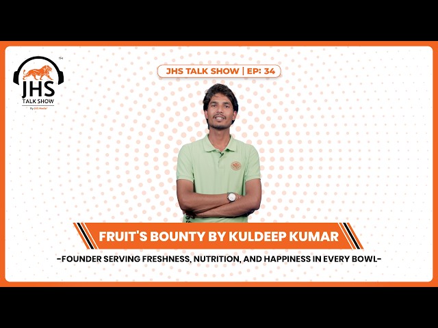 Kuldeep’s Fruit's Bounty - From Startup to Success Journey | JHS Talk Show🎙️ | JHS Media | EP: 34 SDDEFAULT Thumbnail
