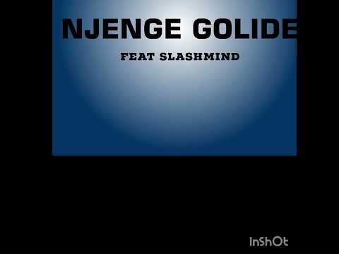 Njenge Golide feat Slash Minds
