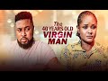 The 40 Year Old Virgin Man Who Doesnt Want To Marry African Movies