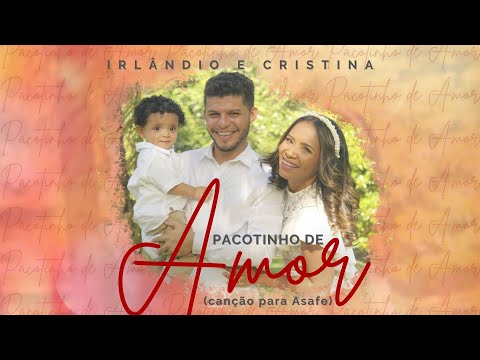 Irlândio e Cristina - Pacotinho de Amor (Canção para Asafe) [Lyric Video Oficial]
