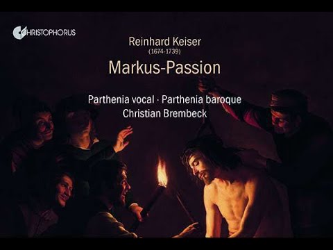 Reinhard Keiser (1674-1739) - Markus Passion (Christian Brembeck)