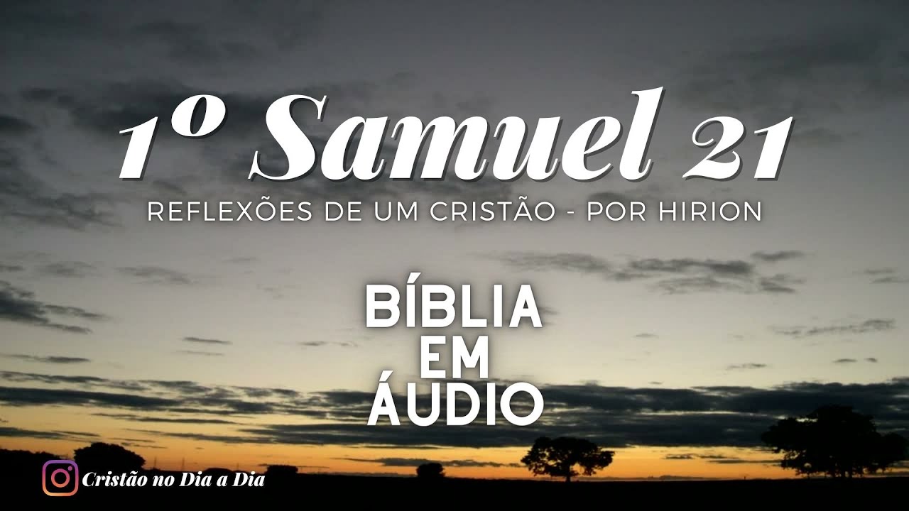 1º SAMUEL 21 - DAVI FINGE-SE DE LOUCO - BÍBLIA MENSAGEM - EM ÁUDIO - Falada - Cristão no dia a dia