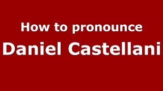 How to pronounce Daniel Castellani