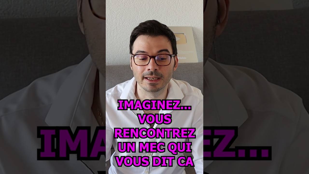 Imaginez... vous rencontrez un homme qui vous dit ça !