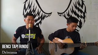 Download lagu Benci tapi rindu - Delmianus cover | Ichal fingerstyle guitar cover mp3