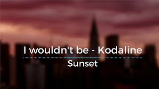 I Wouldn&#39;t Be - Kodaline (Legendado/Tradução)
