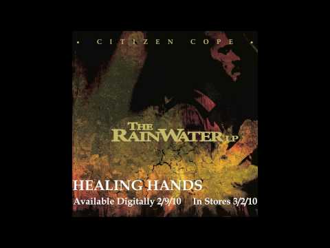 Citizen Cope - Healing Hands | Official Audio