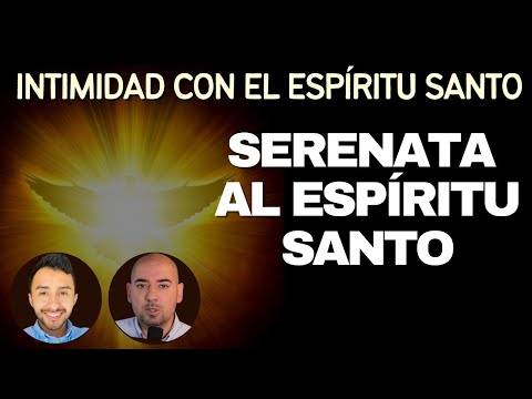 Serenata al Espíritu Santo | Intimidad con el Espíritu Santo