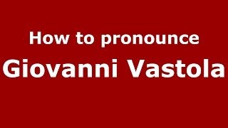 How to pronounce Giovanni Vastola