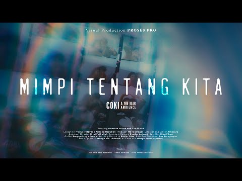 COKI & The Blur Ambience - Mimpi Tentang Kita (Official Music Video)