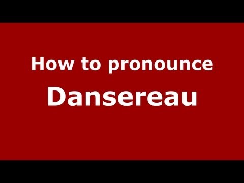 How to Pronounce Dansereau - PronounceNames.com