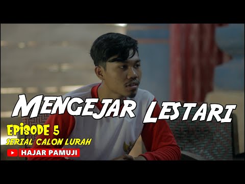 mengejar-lestari-calon-lurah-episode-5