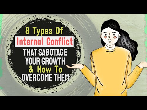 8 Types Of Internal Conflict That Sabotage Your Growth & How To Overcome Them