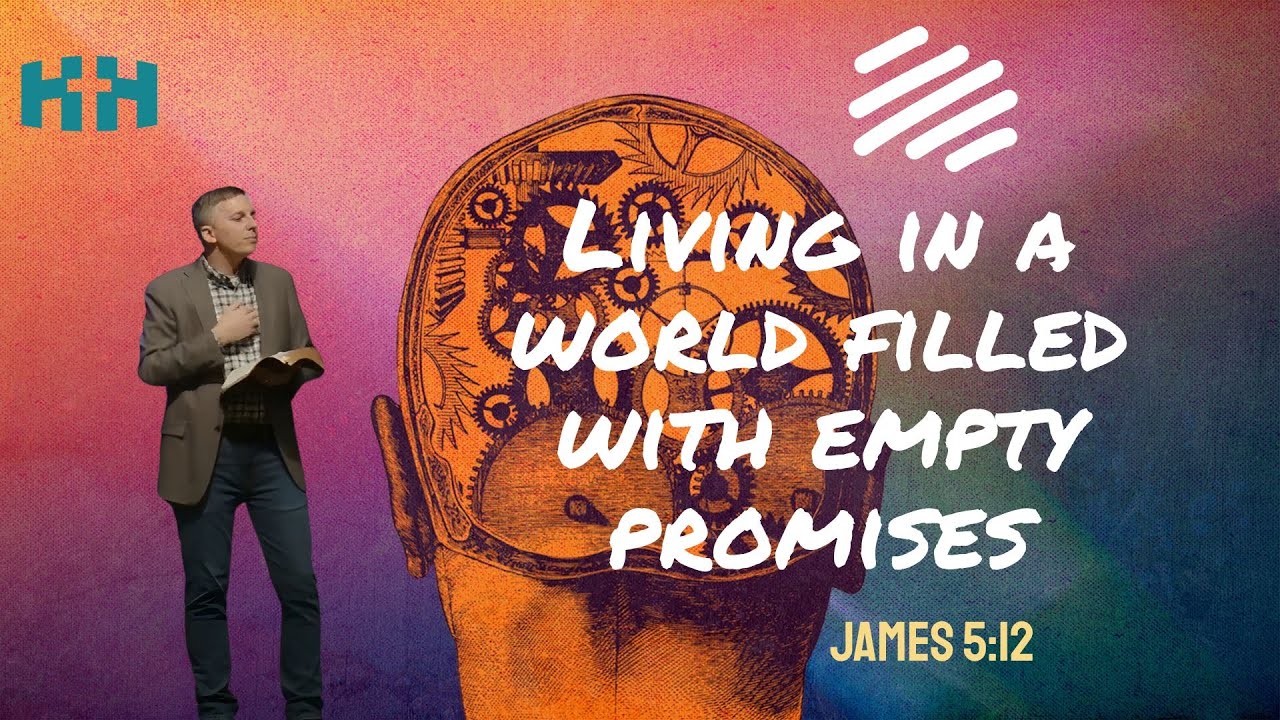 Living In A World Filled with Empty Promises | James 5:12