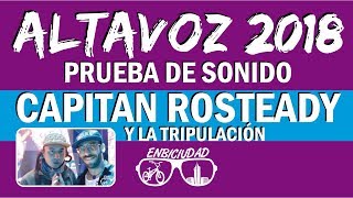 ALTAVOZ 2018 Capitán Rocksteady / 
Prueba de Sonido