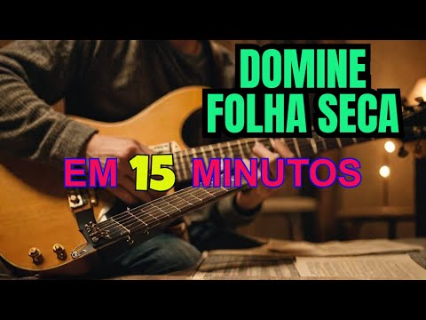 Como aprender FOLHA SECA em 15 minutos - No Violão