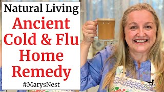 Ancient Home Remedy for Colds and Flu - Made with 1, 2, or 3 Simple Ingredients