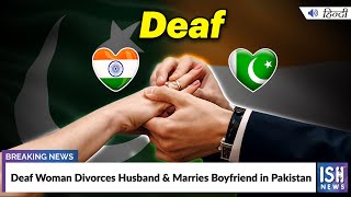 Deaf Woman Divorces Husband & Marries Boyfriend in Pakistan
