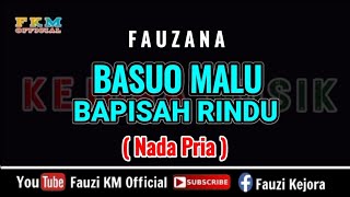 Download lagu Fauzana - BASUO MALU BAPISAH RINDU [ KARAOKE ] Nada Pria mp3