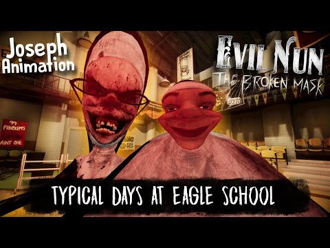 EVIL NUN THE BROKEN MASK / TYPICAL DAYS AT EAGLE SCHOOL / EVIL NUN 🔨