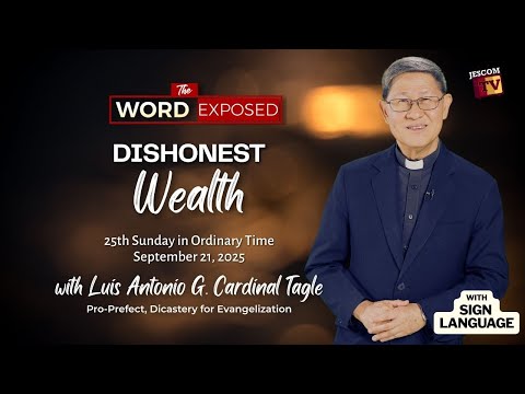 DISHONEST WEALTH | The Word Exposed with Cardinal Tagle (September 21, 2025) with Sign Language