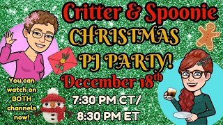 Critter and Spoonie Christmas PJ Party Live