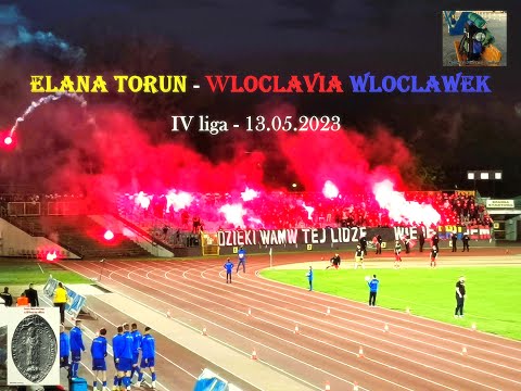 ELANA TORUŃ - WŁOCŁAVIA WŁOCŁAWEK - 13.05.2023 ( 28 kolejka IV ligi kujawsko - pomorskiej )