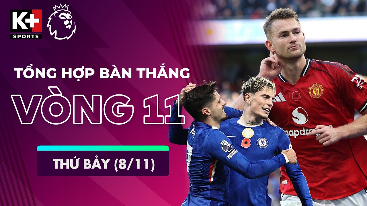 TỔNG HỢP BÀN THẮNG VÒNG 11 THỨ BẢY (8/11) | QUỶ ĐỎ CẢM XÚC, CHELSEA BÙNG NỔ | NGOẠI HẠNG ANH 25/26