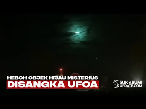 Heboh Objek Hijau Misterius Disangka UFO