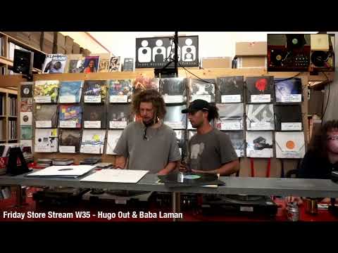 Friday Store Stream W35 - Hugo Out & Baba Laman