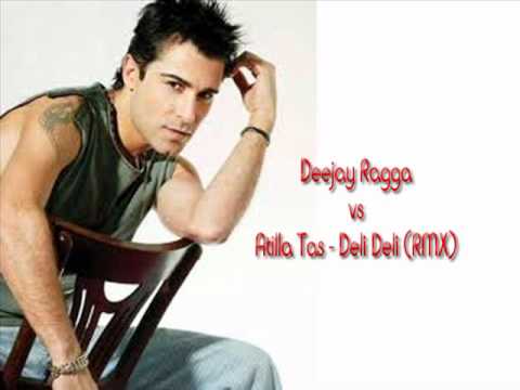 Deejay Ragga vs Atilla Tas - Deli Deli (RMX)