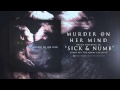 Sick & Numb // Murder On Her Mind 