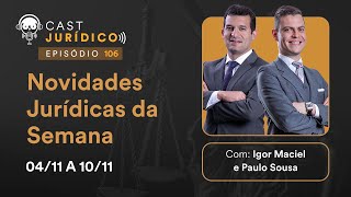Cast Jurídico #106: Novidades Jurídicas da Semana