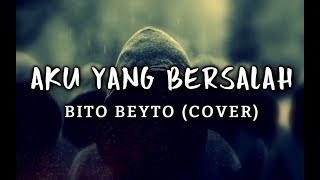 Download lagu Aku Yang Bersalah - Bito Beyto (COVER) (LYRIC VIDEO) mp3